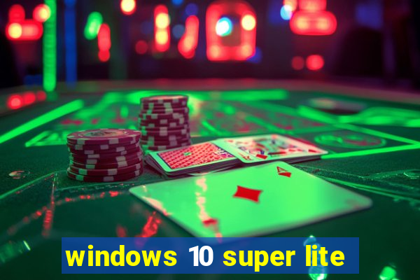 windows 10 super lite
